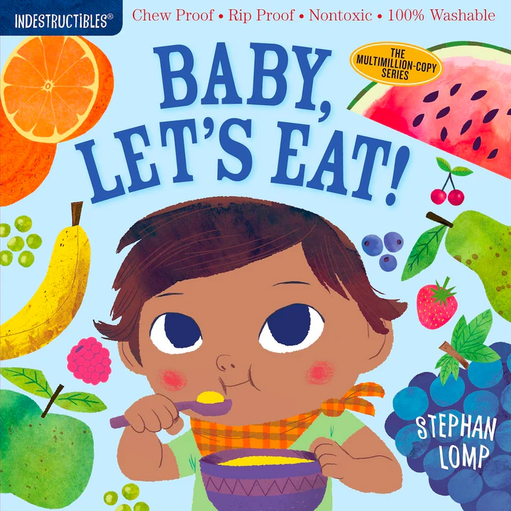 Indestructibles: Baby Let's Eat! (Chew Proof, Rip Proof, Nontoxic, 100% Washable)