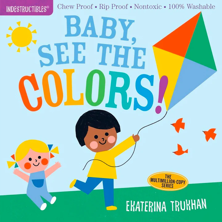 Indestructibles: Baby, See The Colors! (Chew Proof, Rip Proof, Nontoxic, 100% Washable)