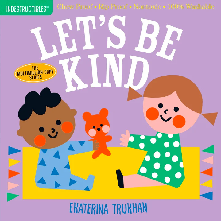 Indestructibles: Let's Be Kind (Chew Proof, Rip Proof, Nontoxic, 100% Washable)