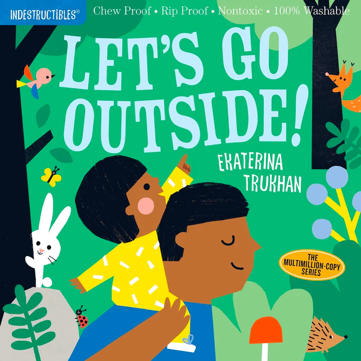 Indestructibles: Let's Go Outside! (Chew Proof, Rip Proof, Nontoxic, 100% Washable)