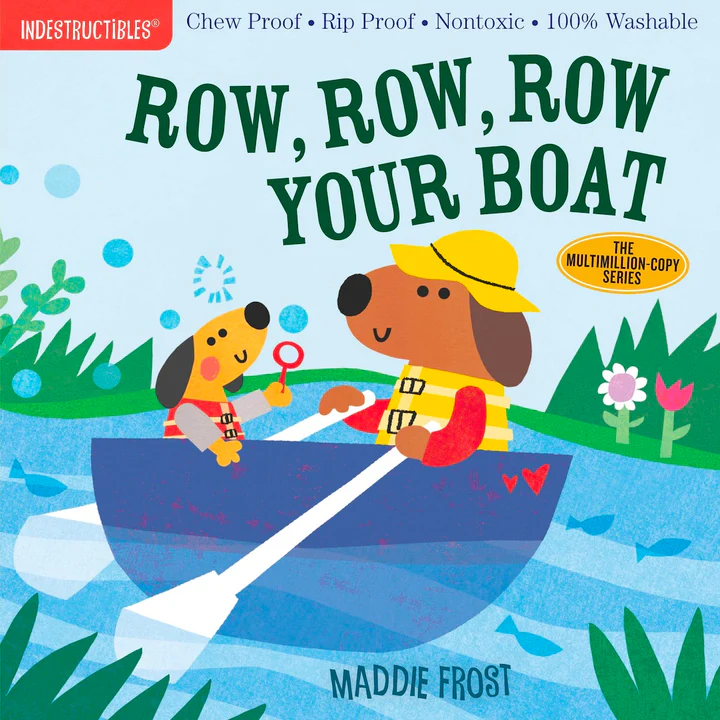 Indestructibles: Row, Row, Row Your Boat (Chew Proof, Rip Proof, Nontoxic, 100% Washable)