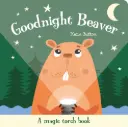 A Magic Torch Book: Goodnight Beaver