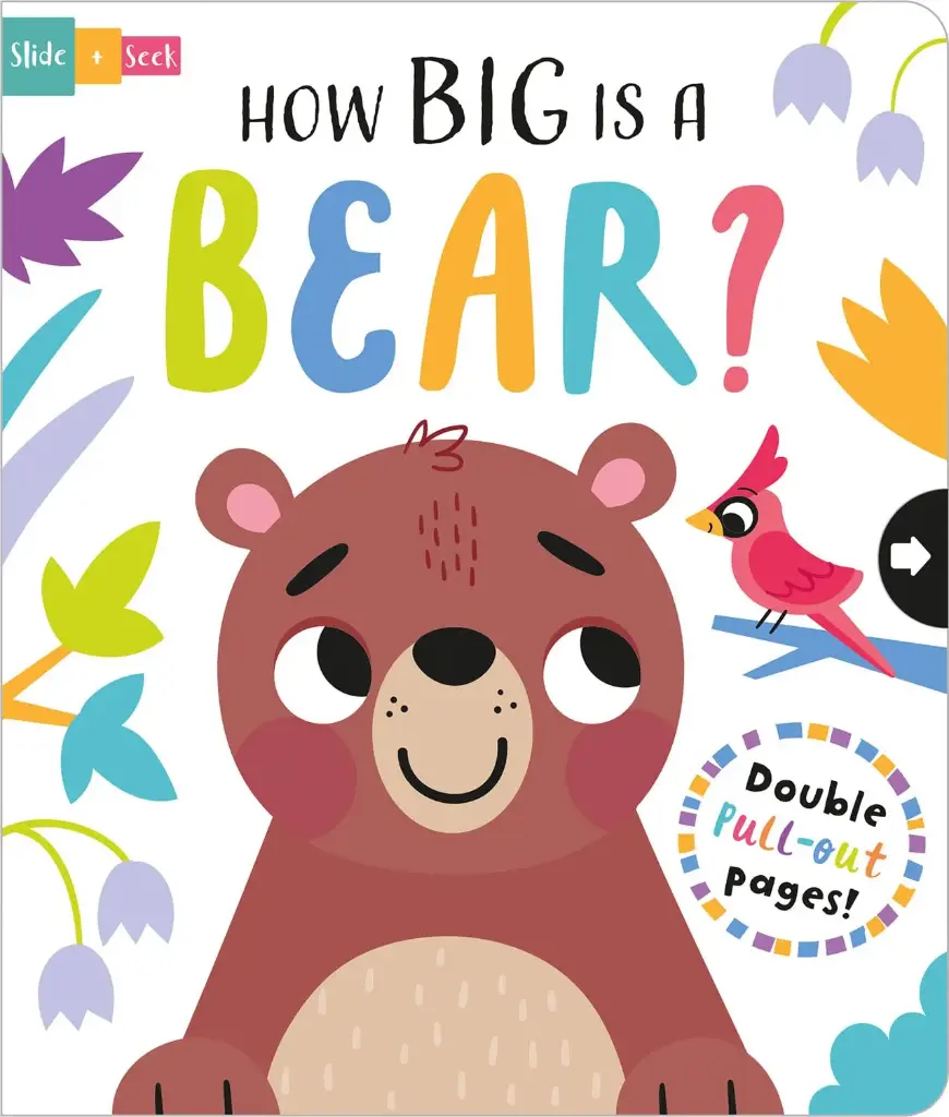 How Big Is a Bear? (Slide and Seek - Multi-Stage Pull Tab Book)