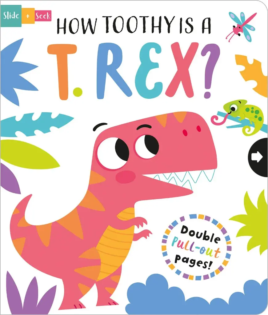How Toothy Is a T.Rex? (Slide and Seek - Multi-Stage Pull Tab Book)