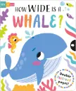How Wide Is a Whale? (Slide and Seek - Multi-Stage Pull Tab Book)