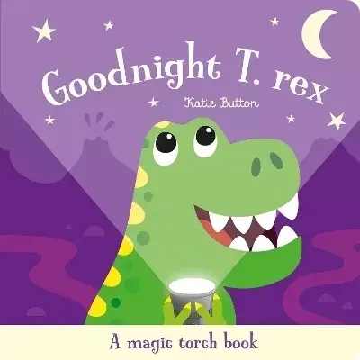 A Magic Torch Book: Goodnight T. Rex