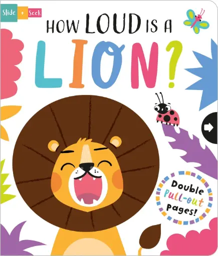 How Loud Is a Lion? (Slide and Seek - Multi-Stage Pull Tab Book)